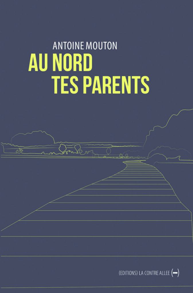 Antoine Mouton, Au nord tes parents