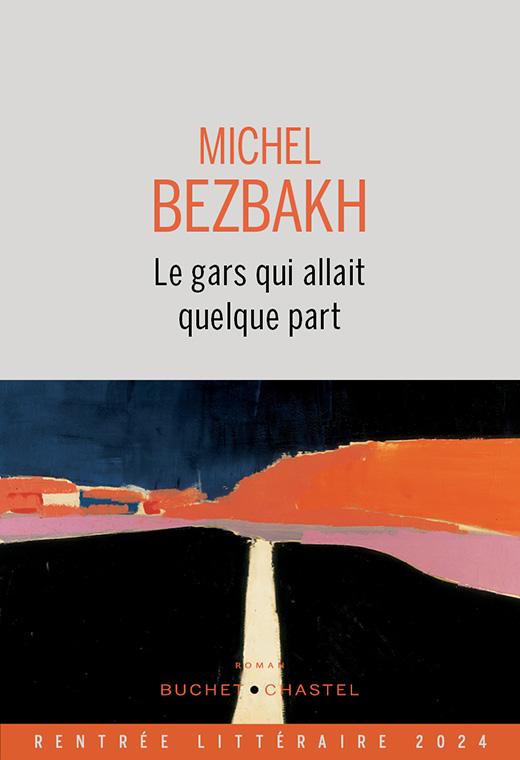 Le gars qui allait quelque part, Michel Bezbakh